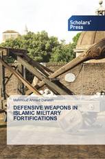 DEFENSIVE WEAPONS IN ISLAMIC MILITARY FORTIFICATIONS