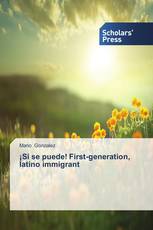 ¡Si se puede! First-generation, latino immigrant