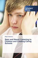 Seen and Heard: Listening to Children and Creating Caring Schools