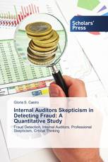 Internal Auditors Skepticism in Detecting Fraud: A Quantitative Study