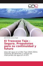 El Trasvase Tajo - Segura. Propuestas para su continuidad y futuro