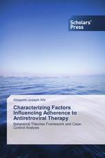 Characterizing Factors Influencing Adherence to Antiretroviral Therapy