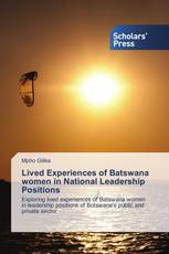 Lived Experiences of Batswana women in National Leadership Positions