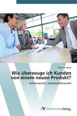 Wie überzeuge ich Kunden von einem neuen Produkt?
