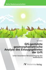 GIS-gestützte geomorphometrische Analyse des Einzugsgebietes der Urft