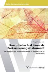 Rassistische Praktiken als Prekarisierungsinstrument