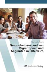 Gesundheitszustand von Migrantinnen und Migranten in Österreich