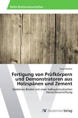 Fertigung von Prüfkörpern und Demonstratoren aus Holzspänen und Zement