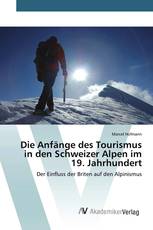 Die Anfänge des Tourismus in den Schweizer Alpen im 19. Jahrhundert