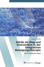 Aikido als Weg und Intervention in der Integrativen Bewegungstherapie