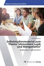 Selbststudienmaterial zum Thema "elementare Logik und Mengenlehre"