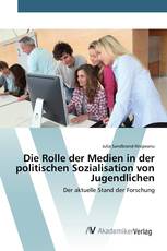 Die Rolle der Medien in der politischen Sozialisation von Jugendlichen