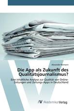 Die App als Zukunft des Qualitätsjournalismus?