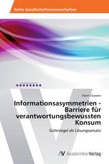 Informationsasymmetrien - Barriere für verantwortungsbewussten Konsum