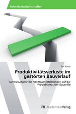 Produktivitätsverluste im gestörten Bauverlauf