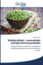 Vietējie ēdieni - nenovērtēts Latvijas tūrisma produkts