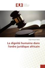 La dignité humaine dans l'ordre juridique africain