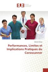 Performances, Limites et Implications Pratiques du Coroscanner