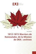 1812-1815 Warriors de Kanesatake, de la Mission de OKA : archives