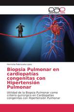 Biopsia Pulmonar en cardiopatías congenitas con Hipertensión Pulmonar