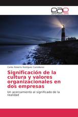 Significación de la cultura y valores organizacionales en dos empresas