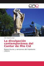 La divulgación contemporánea del Cantar de Mio Cid