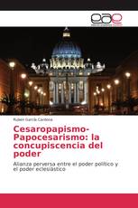 Cesaropapismo-Papocesarismo: la concupiscencia del poder