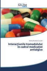 Interacţiunile tramadolului în cadrul medicaţiei antialgice