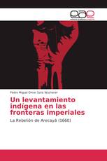 Un levantamiento indígena en las fronteras imperiales
