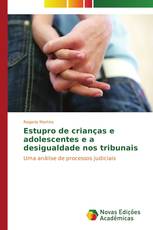 Estupro de crianças e adolescentes e a desigualdade nos tribunais