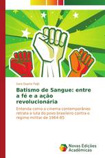 Batismo de Sangue: entre a fé e a ação revolucionária