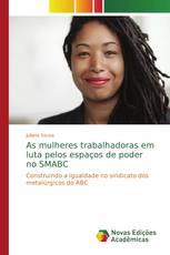 As mulheres trabalhadoras em luta pelos espaços de poder no SMABC