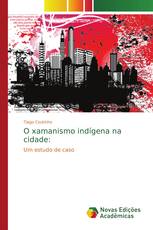 O xamanismo indígena na cidade: