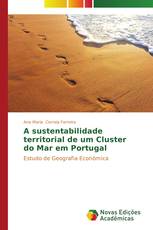 A sustentabilidade territorial de um Cluster do Mar em Portugal