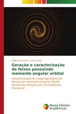 Geração e caracterização de feixes possuindo momento angular orbital