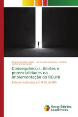 Consequências, limites e potencialidades na implementação do REUNI