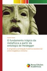 O fundamento trágico da metafísica a partir da ontologia de Heidegger