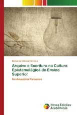 Arquivo e Escritura na Cultura Epistemológica do Ensino Superior
