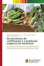 Os processos de certificação e a produção orgânica de hortaliças