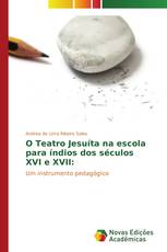 O Teatro Jesuíta na escola para índios dos séculos XVI e XVII: