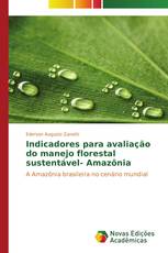 Indicadores para avaliação do manejo florestal sustentável- Amazônia