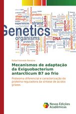 Mecanismos de adaptação da Exiguobacterium antarcticum B7 ao frio