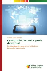 Construção do real a partir do virtual