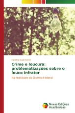Crime e loucura: problematizações sobre o louco infrator