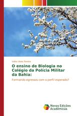 O ensino de Biologia no Colégio da Polícia Militar da Bahia: