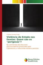 Violência do Estado nas favelas: Quem são os "perigosos"?
