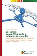 Cooperação, compartilhamento e colaboração em redes