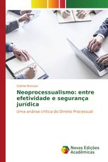 Neoprocessualismo: entre efetividade e segurança jurídica