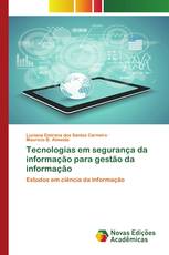 Tecnologias em segurança da informação para gestão da informação