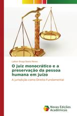 O juiz monocrático e a preservação da pessoa humana em juízo